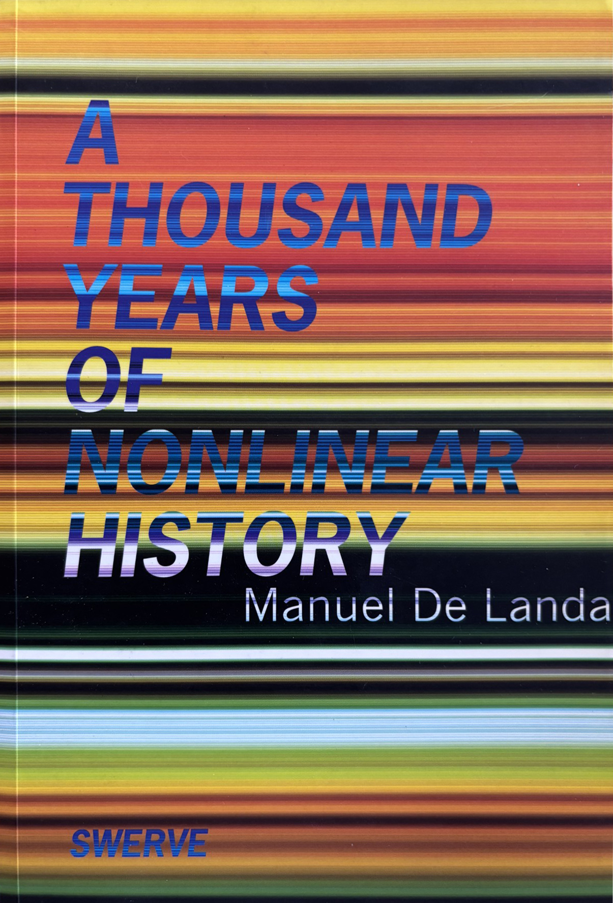 MANUEL DE LANDA / A THOUSAND YEARS OF NON LINEAR HISTORY