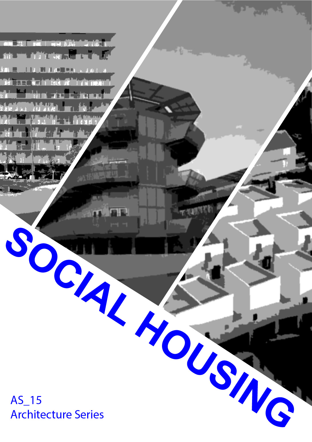 ARCHITECTURE SERIES 15 / SOCIAL HOUSING